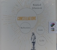 Constellations - Reflections from a Life written by Sinead Gleeson performed by Sinead Gleeson on Audio CD (Unabridged)
